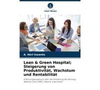 Lean & Green Hospital; Steigerung Von Produktivität, Wachstum Und Rentabilität (German Edition)