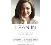 Lean In: Women, Work, and the Will to Lead Sandberg, Sheryl (Auteur)