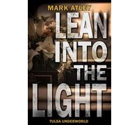 Lean into the Light Tulsa Underworld, #5 - Mark Atley - 4 Horsemen Publications - ebook (ePub) - Livre