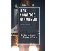 Lean Knowledge Management: How NASA Implemented a Practical KM Program