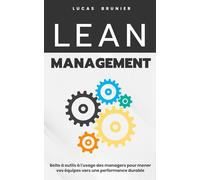 Lean Management : Boîte à outils à l'usage des managers pour mener vos équipes vers une performance durable