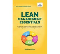 Lean Management Essentials Beginner's Guide to Lean Thinking, Process Improvement, Waste Reduction, Value Stream Mapping, and Continuous Improvement - Sona Murgai - Vibrant Publishers - ebook (ePub) -