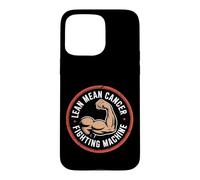 Lean Mean Cancer Fighting Machine Patient Awareness - Coque pour iPhone 15 Pro Max