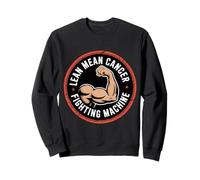 Lean Mean Cancer Fighting Machine Patient Awareness - Sweatshirt