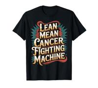 Lean Mean Cancer Fighting Machine Patient Awareness |- T-Shirt