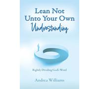 Lean Not Unto Your Own Understanding