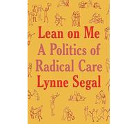 Lean on Me: A Politics of Radical Care