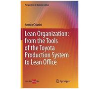 Lean Organization: From The Tools Of The Toyota Production System To Lean Office