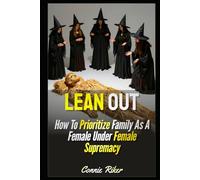 Lean Out: How To Prioritize Family As A Female Under Female Supremacy