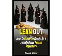 Lean Out: How To Prioritize Family As A Female Under Female Supremacy