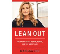 Lean Out: The Truth About Women, Power, and the Workplace
