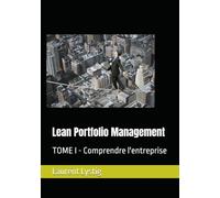 Lean Portfolio Management: TOME I - Comprendre l'entreprise