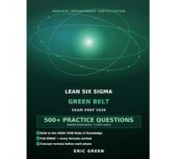 Lean Six Sigma Green Belt Exam Prep 2026: 500+ Practice Questions with Detailed Answer Explanations & Full-Length Mock Exams - DMAIC Aligned