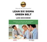 Lean Six Sigma Green Belt. Manual De Certificación