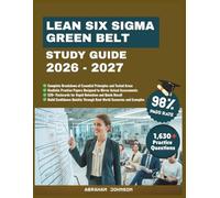 Lean Six Sigma Green Belt Study Guide 2026-2027: A Comprehensive Resource for Process Improvement, Data Driven Decisions, Waste Reduction, and Sustainable Performance