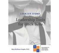 Lean Six Sigma Leadership Tools for Black Belts - Mary McShaneVaughn Ph.D. - Amazon Digital Services LLC KDP - Livre en Anglais - Paperback Mary McShaneVaughn Ph.D.Mary McShaneVaughn Ph.D. (Auteur)