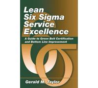 Lean Six Sigma Service Excellence: A Guide To Green Belt Certification And Bottom Line Improvement