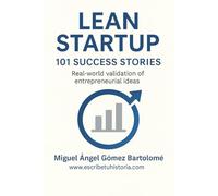 Lean startup: 101 success stories: Real-world validation of entrepreneurial ideas