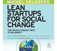 Lean Startups for Social Change: The Revolutionary Path to Big Impact