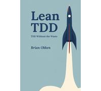 Lean TDD: TDD Without the Waste