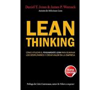 Lean Thinking: Cómo utilizar el pensamiento Lean para eliminar los despilfarros y crear valor en la empresa
