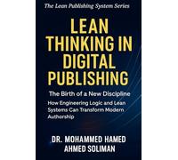 Lean Thinking in Digital Publishing: The Birth of a New Discipline - How Engineering Logic and Lean Systems Can Transform Modern Authorship