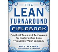 The Lean Turnaround Action Guide: How to Implement Lean, Create Value and Grow Your People