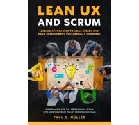 Lean Ux And Scrum - Leading Approaches To Agile Design And Agile Development Successfully Combined