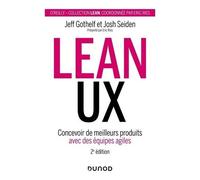 Lean Ux - Concevoir Des Produits Meilleurs Avec Des Équipes Agiles
