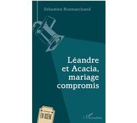 Léandre et Acacia, mariage compromis Sébastien Bonmarchand (Auteur)