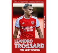 LEANDRO TROSSARD: THE QUIET MAESTRO