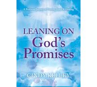 Leaning on God’s Promises: A Profound Journey of Finding Hope and Healing