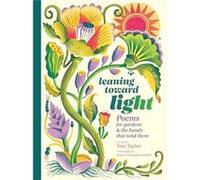 Leaning toward Light by Tess Taylor Tess Taylor (Auteur)