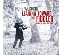 Leaning Toward The Fiddler: Music for Voice and Violin