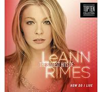 LeAnn Rimes - How Do I Live? - The Biggest Hits Of LeAnne Rimes