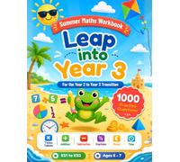 Leap into Year 3 Maths - Summer Workbook to Bridge Year 2 and Year 3: 1000 Maths Questions and Activities for Ages 6-7 to Prevent the Summer Slide