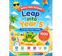 Leap into Year 5 Maths - Summer Workbook to Bridge Year 4 and Year 5: 1000 Maths Questions and Activities for Ages 8-9 to Prevent the Summer Slide
