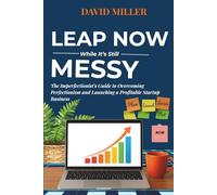 Leap now while it's still messy: The Imperfectionist's Guide to Overcoming Perfectionism and Launching a Profitable Business. A perfect gift for entrepreneurs, aspiring founders and startup dreamers.