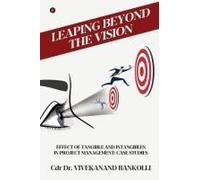 Leaping Beyond The Vision: Effect Of Tangible And Intangibles In Project Management: Case Studies