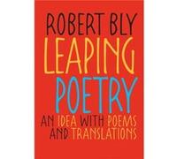 Leaping Poetry by Robert Bly Robert Bly (Auteur)