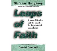 Leaps of Faith: Science, Miracles, and the Search for Supernatural Consolation