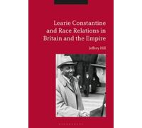 Learie Constantine And Race Relations In Britain And The Empire