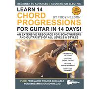 Learn 14 Chord Progressions for Guitar in 14 Days: Extensive Resource for Songwriters and Guitarists of All Levels