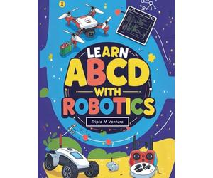 Learn ABCD With Robotics: Exploring the Alphabet Through the World of Robotics