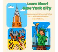 Learn About New York City: A relaxing coloring book with fun facts and famous travel destinations.