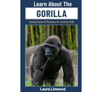 Learn About the Gorilla: Animal Facts & Pictures for Curious Kids