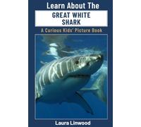 Learn About The Great White Shark: A Curious Kids' Picture Book