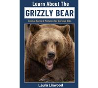 Learn About The Grizzly Bear: Animal Facts & Pictures for Curious Kids