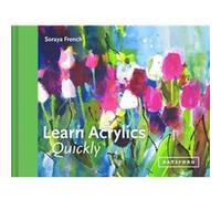 Learn Acrylics Quickly by Soraya French Inconnu (Auteur)