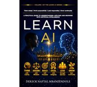 Learn AI Foundation A Step-by-Step Guide for Absolute Beginners: From Zero Knowledge to AI Literacy